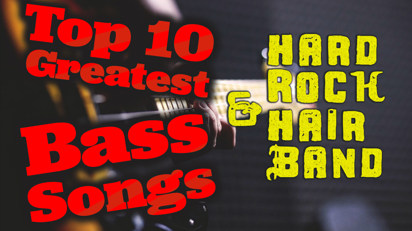10 Greatest Hard Rock and Hair Band Bass Songs