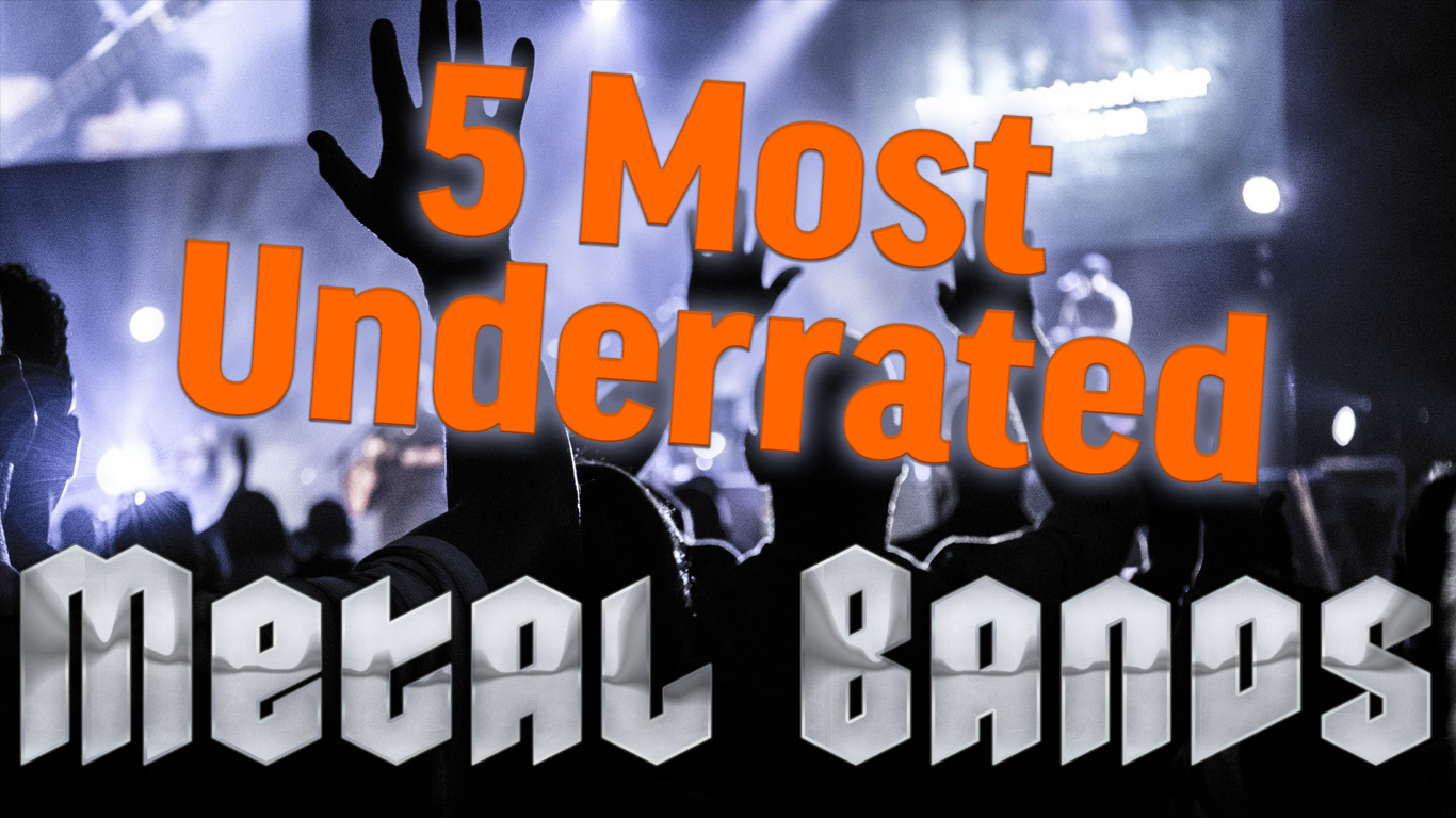 Top 5 Most Underrated Metal Bands