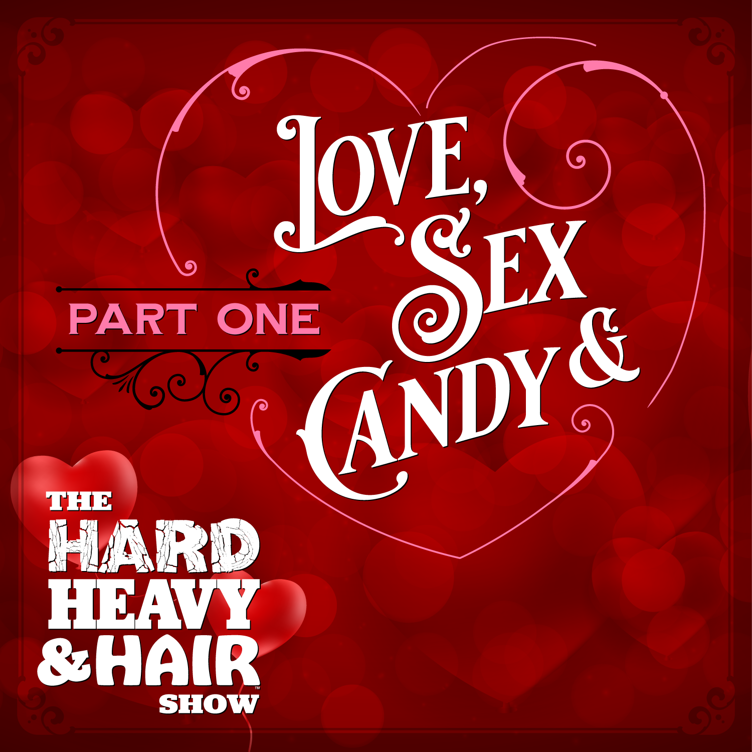Show 395 & 396 – Love, Sex & Candy, the Valentine’s Day Special
