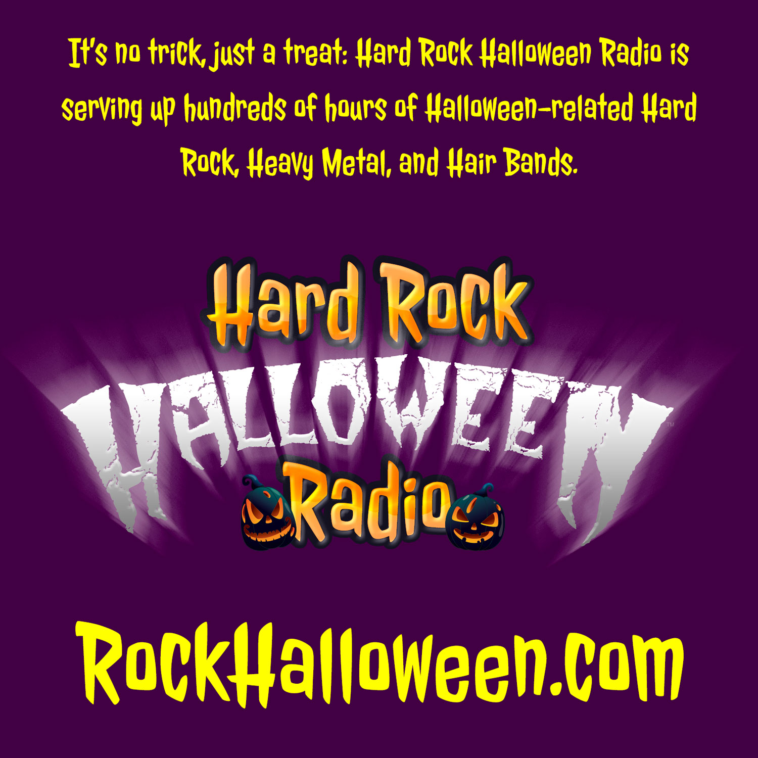 RockHalloween.com - Hard Rock Halloween Radio. It's no trick, just a treat: Hard Rock Halloween Radio is serving up hundreds of hours of Halloween-releated Hard Rock, Heavy Metal, and Hair Bands.