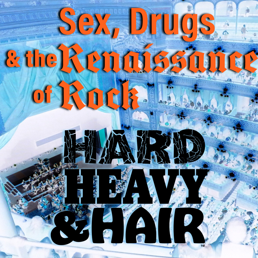 Show 306 – Sex, Drugs & the Renaissance of Rock