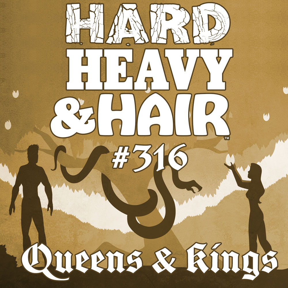 Show 316 – Kings & Queens