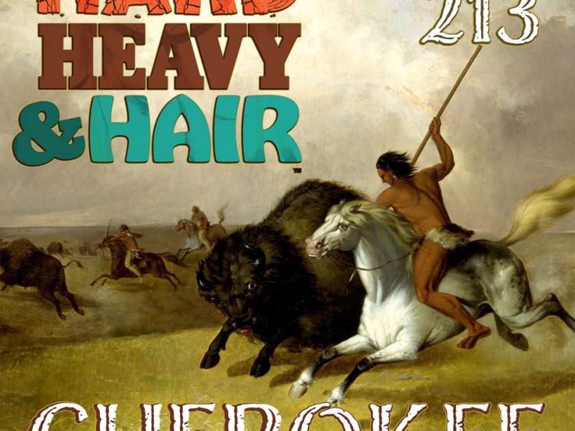 213 – Cherokee – The Hard, Heavy & Hair Show with Pariah Burke