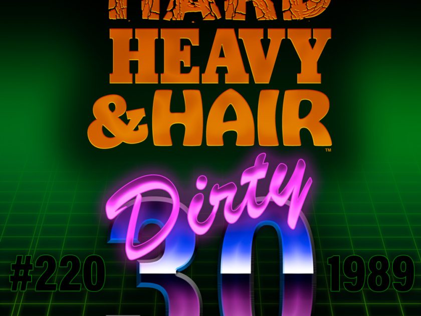 220 – Dirty 30 – The Hard, Heavy & Hair Show with Pariah Burke