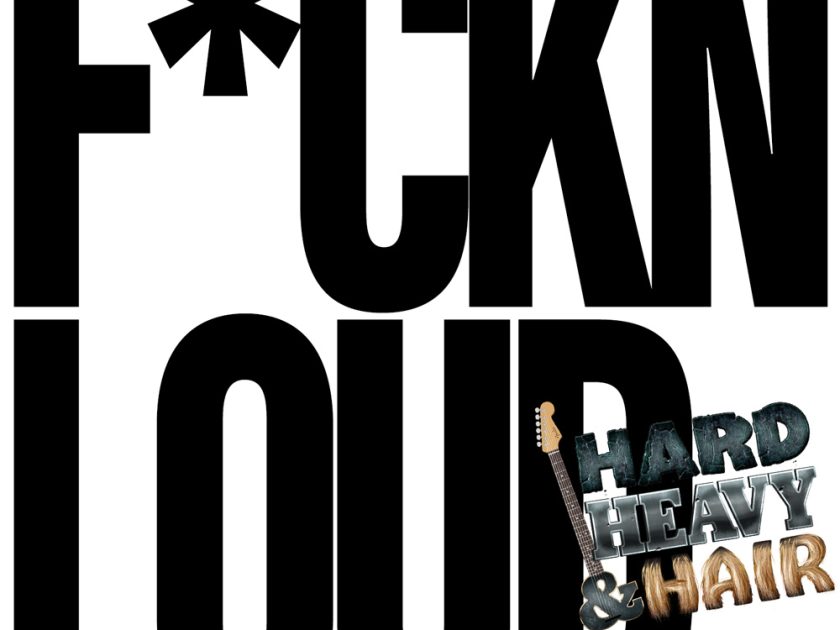 F*ckin’ Loud, Hard, Heavy & Hair Show no. 307