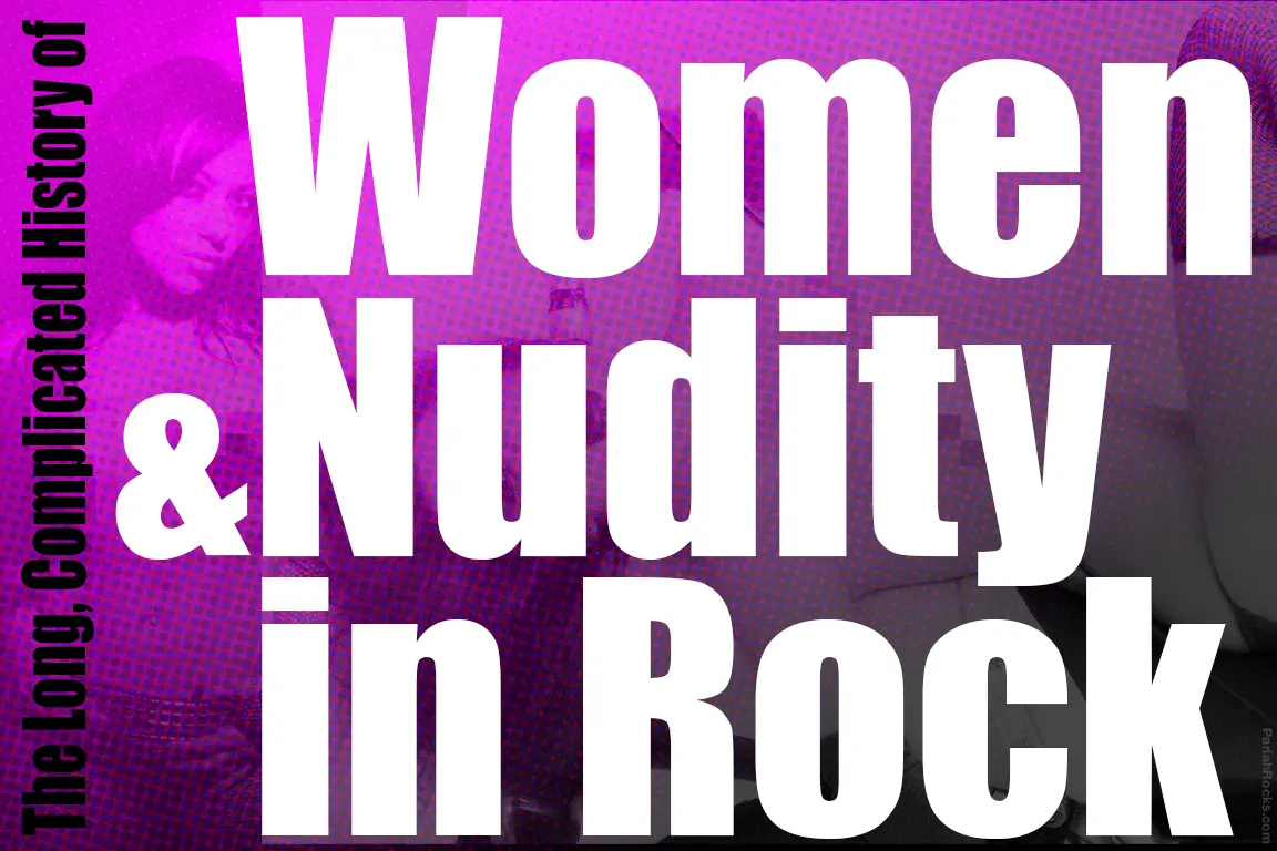The Long Complicated History of Women & Nudity in Rock